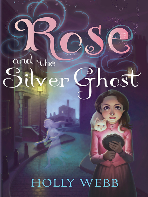 Title details for Rose and the Silver Ghost by Holly Webb - Available